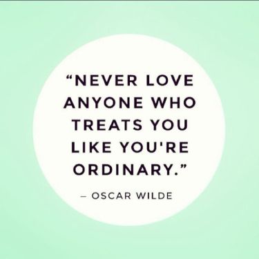 never-love-anyone-who-treats-you-like-youre-ordinary1
